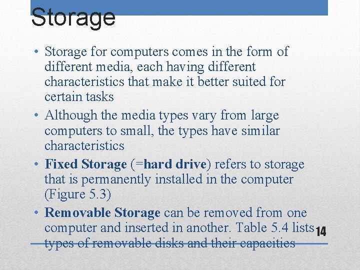Storage • Storage for computers comes in the form of different media, each having