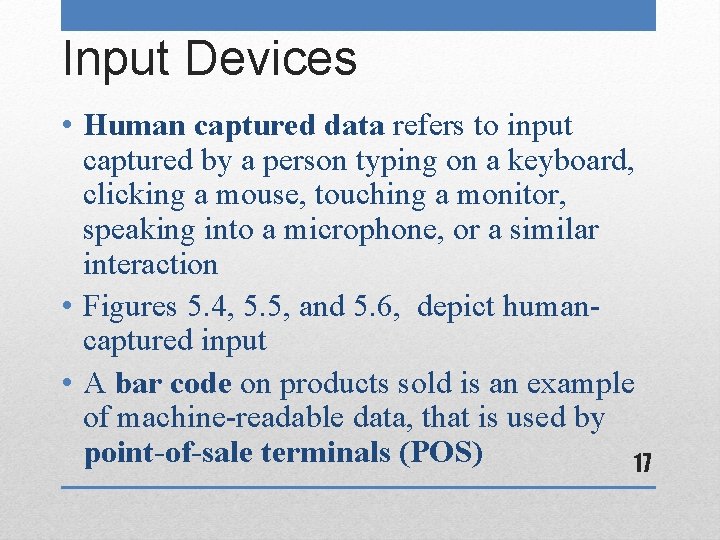 Input Devices • Human captured data refers to input captured by a person typing