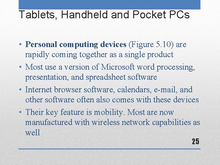 Tablets, Handheld and Pocket PCs • Personal computing devices (Figure 5. 10) are rapidly