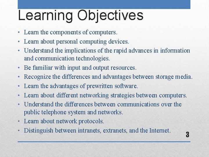 Learning Objectives • Learn the components of computers. • Learn about personal computing devices.