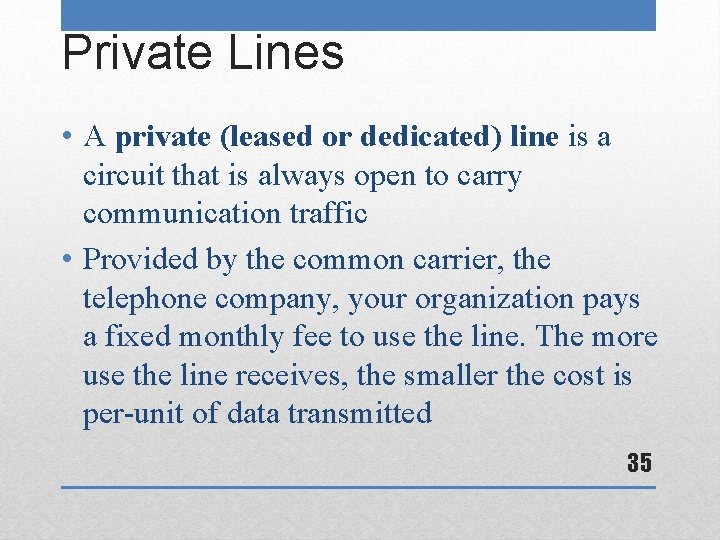 Private Lines • A private (leased or dedicated) line is a circuit that is