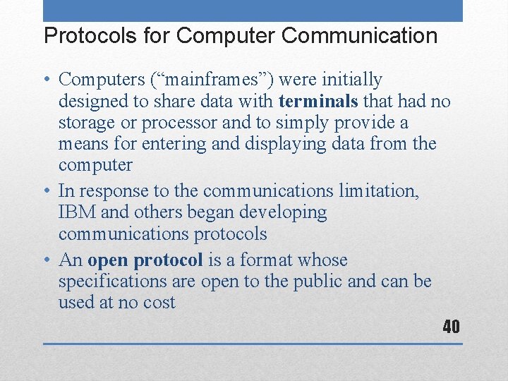 Protocols for Computer Communication • Computers (“mainframes”) were initially designed to share data with
