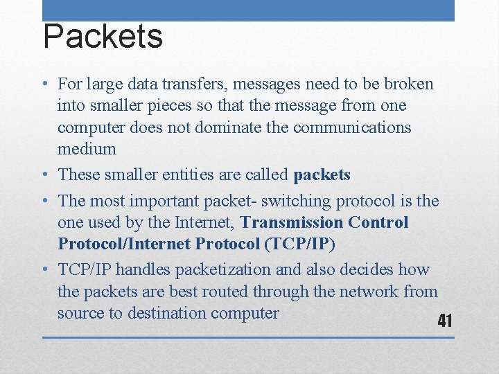 Packets • For large data transfers, messages need to be broken into smaller pieces