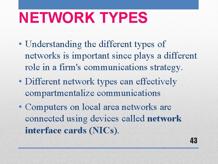 NETWORK TYPES • Understanding the different types of networks is important since plays a