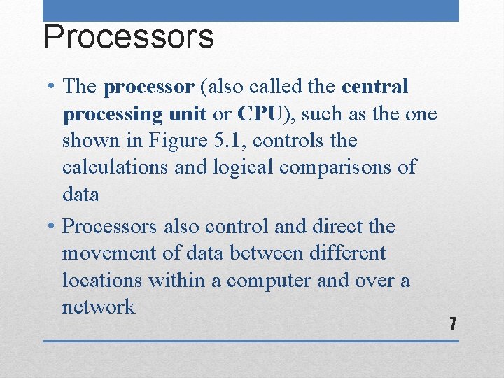 Processors • The processor (also called the central processing unit or CPU), such as