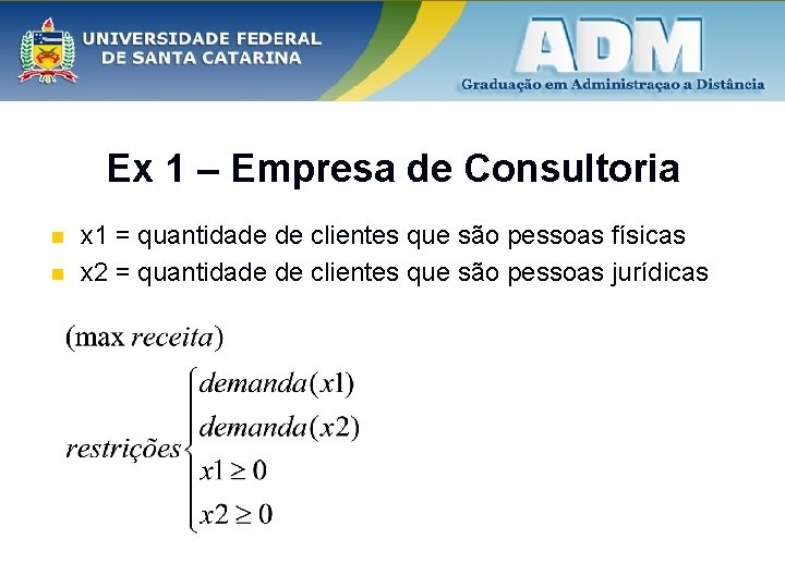 Ex 1 – Empresa de Consultoria n n x 1 = quantidade de clientes