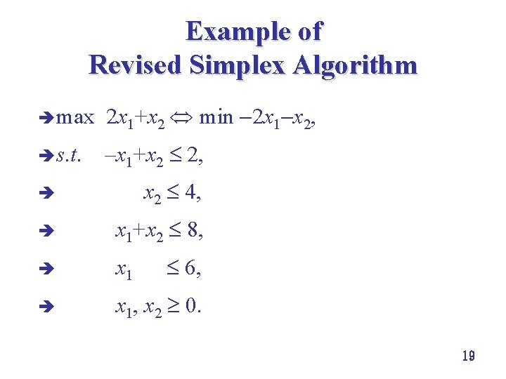 Example of Revised Simplex Algorithm è max 2 x 1+x 2 min 2 x Example of Revised Simplex Algorithm è max 2 x 1+x 2 min 2 x