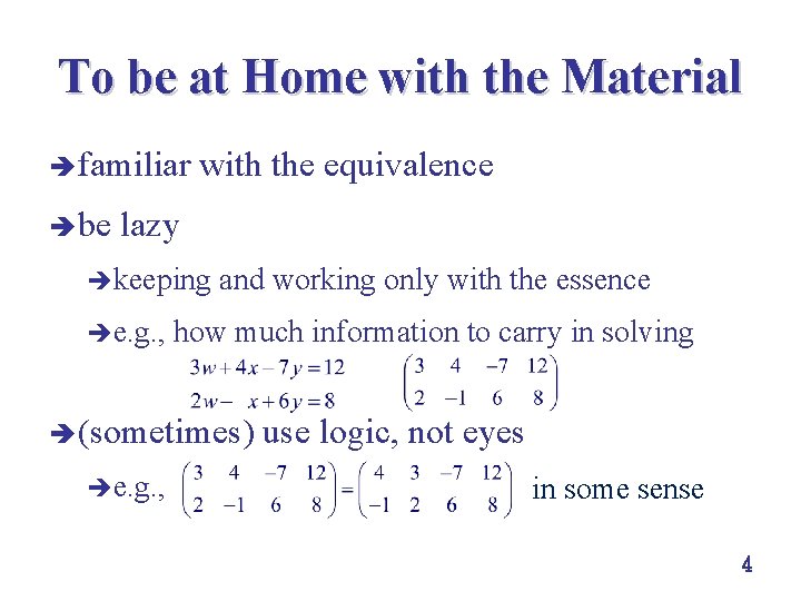 To be at Home with the Material è familiar è be with the equivalence To be at Home with the Material è familiar è be with the equivalence
