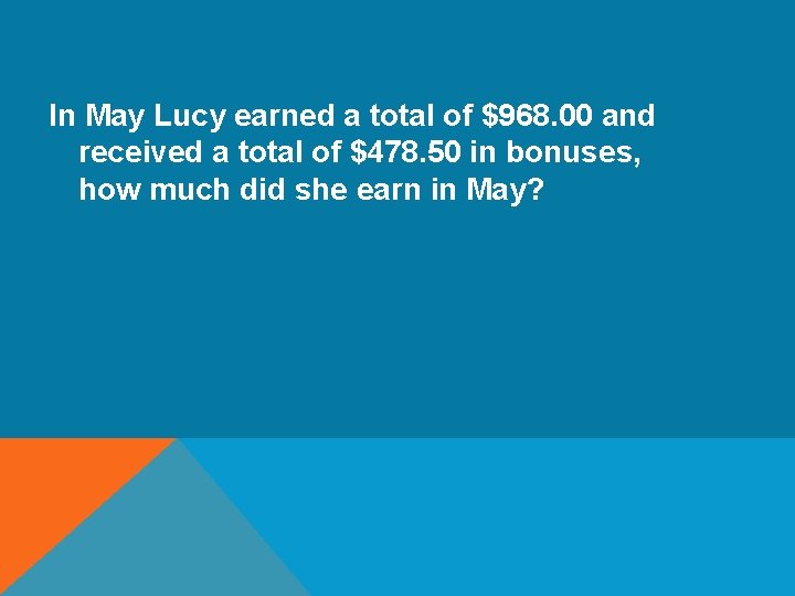 In May Lucy earned a total of $968. 00 and received a total of
