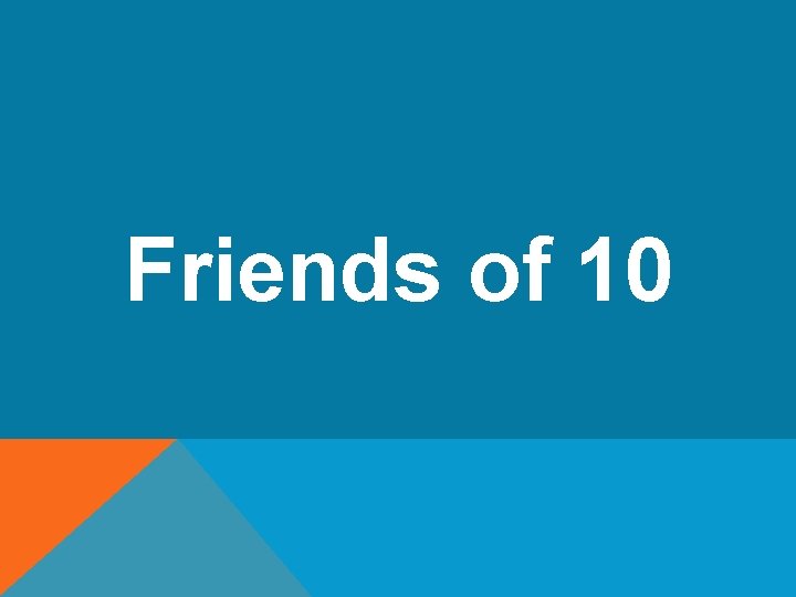 Friends of 10 