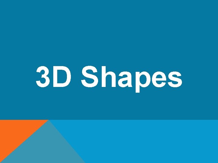 3 D Shapes 