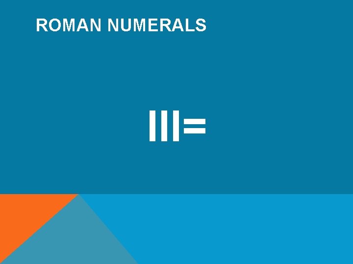 ROMAN NUMERALS III= 