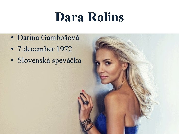 Dara Rolins • Darina Gambošová • 7. december 1972 • Slovenská speváčka 