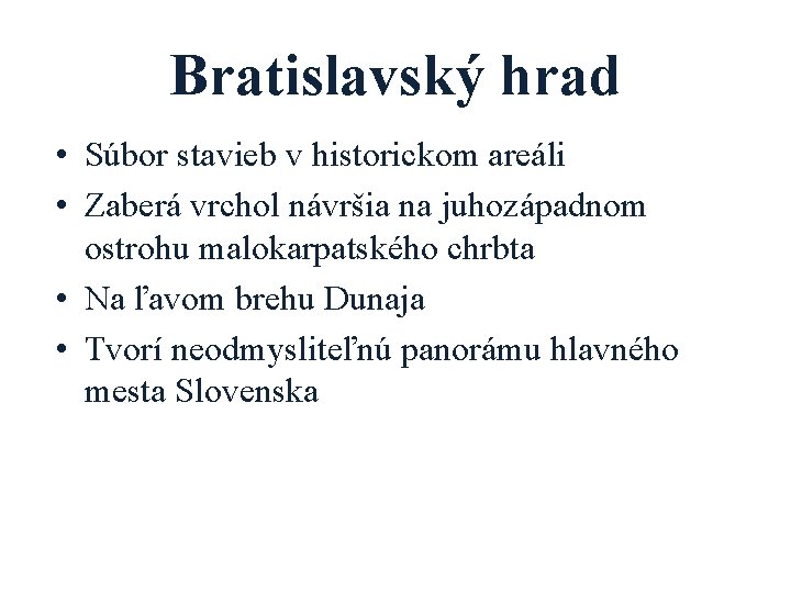 Bratislavský hrad • Súbor stavieb v historickom areáli • Zaberá vrchol návršia na juhozápadnom