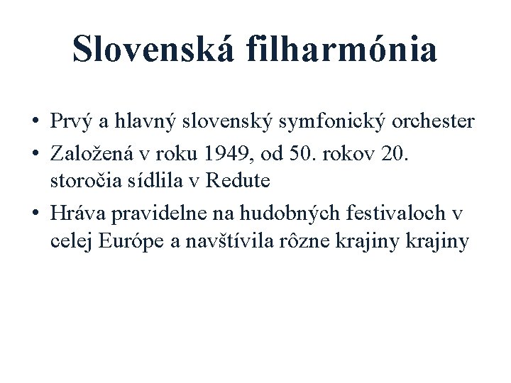 Slovenská filharmónia • Prvý a hlavný slovenský symfonický orchester • Založená v roku 1949,