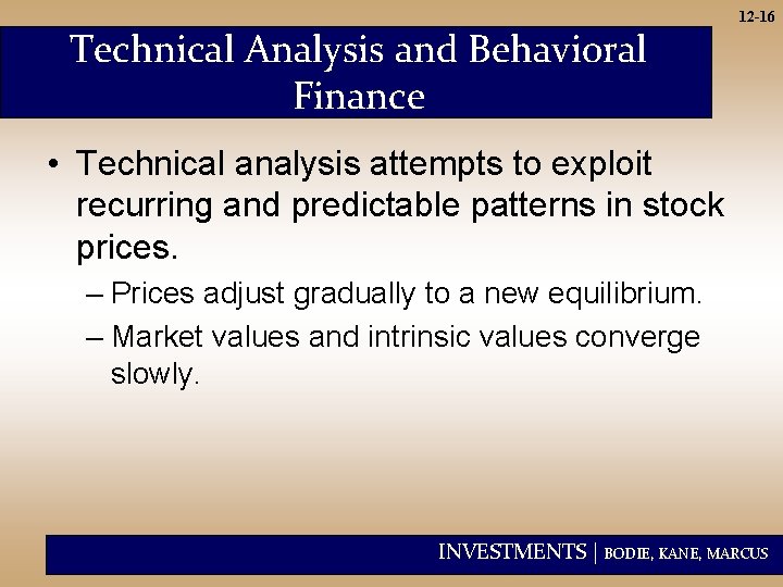 Technical Analysis and Behavioral Finance 12 -16 • Technical analysis attempts to exploit recurring