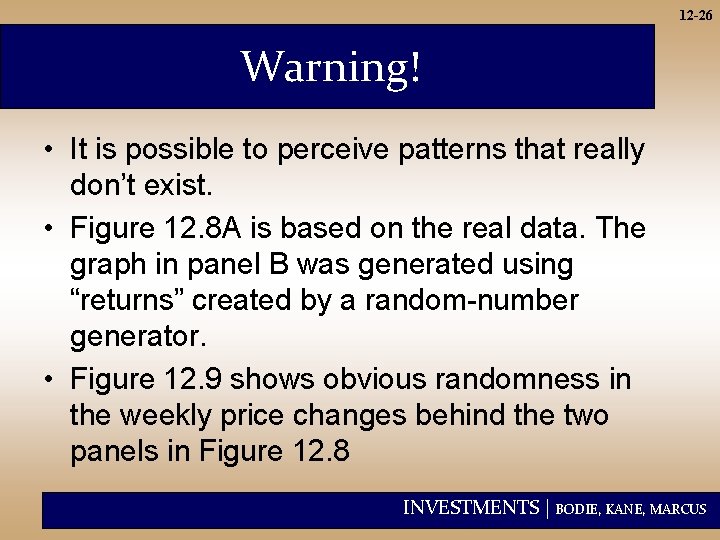 12 -26 Warning! • It is possible to perceive patterns that really don’t exist.