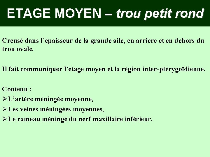 ETAGE MOYEN – trou petit rond Creusé dans l’épaisseur de la grande aile, en