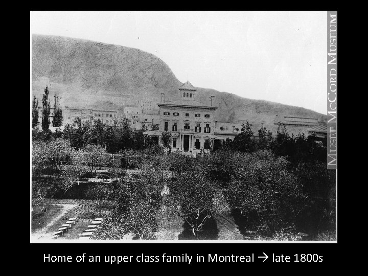 Home of an upper class family in Montreal late 1800 s 