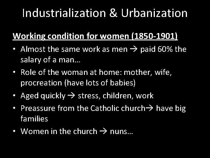 Industrialization & Urbanization Working condition for women (1850 -1901) • Almost the same work