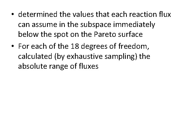  • determined the values that each reaction flux can assume in the subspace