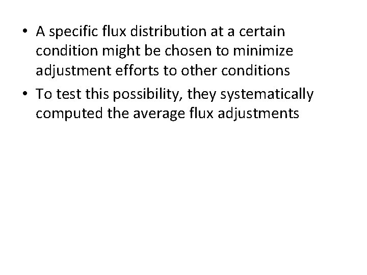  • A specific flux distribution at a certain condition might be chosen to