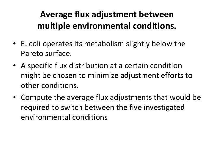 Average flux adjustment between multiple environmental conditions. • E. coli operates its metabolism slightly