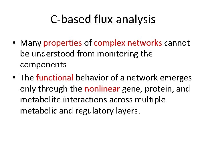 C-based flux analysis • Many properties of complex networks cannot be understood from monitoring