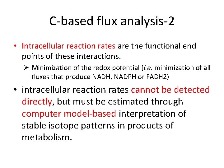 C-based flux analysis-2 • Intracellular reaction rates are the functional end points of these