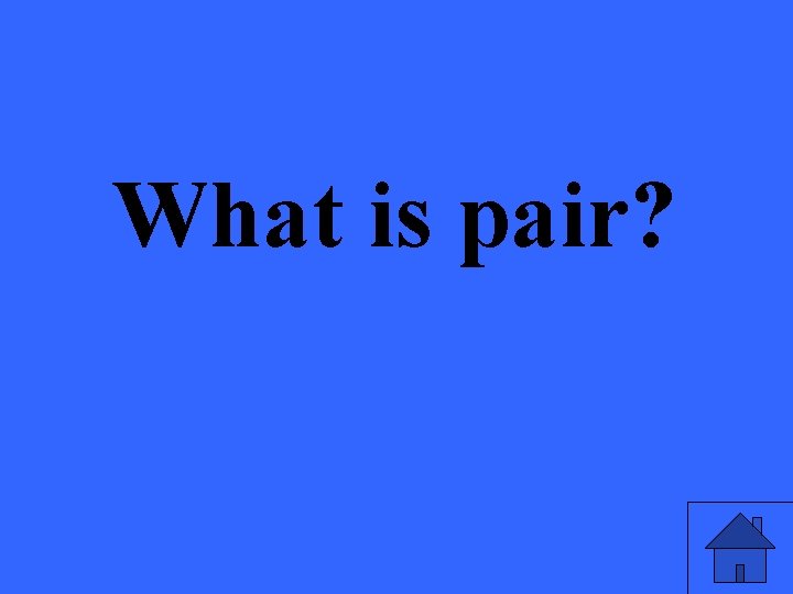 What is pair? 