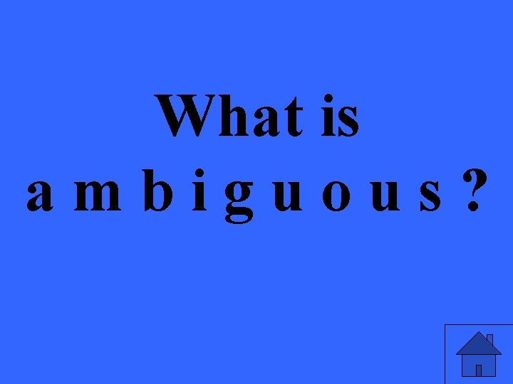 What is ambiguous? 