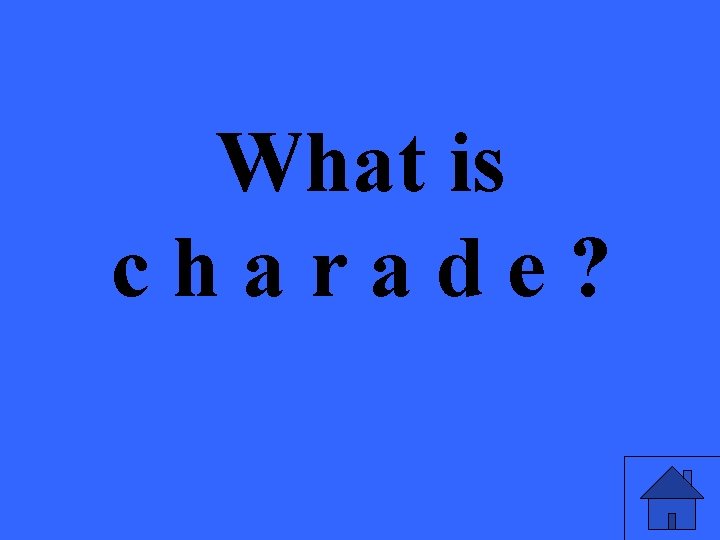 What is charade? 