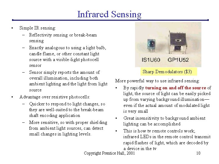 Infrared Sensing • • Simple IR sensing: – Reflectivity sensing or break-beam sensing –