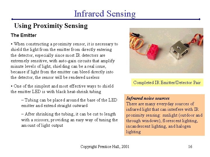 Infrared Sensing Using Proximity Sensing The Emitter • When constructing a proximity sensor, it