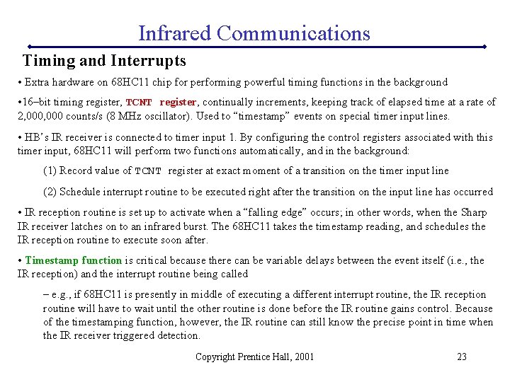 Infrared Communications Timing and Interrupts • Extra hardware on 68 HC 11 chip for