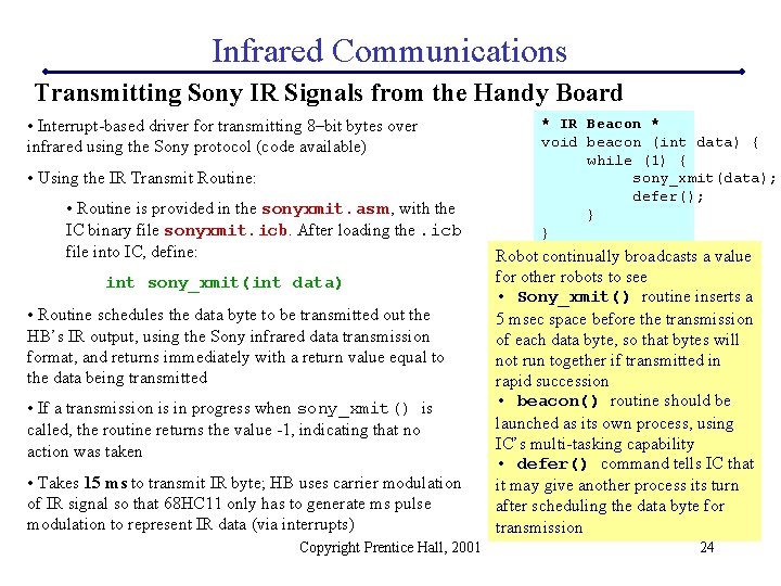 Infrared Communications Transmitting Sony IR Signals from the Handy Board • Interrupt-based driver for