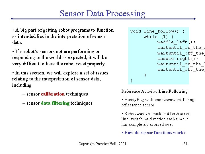 Sensor Data Processing • A big part of getting robot programs to function as