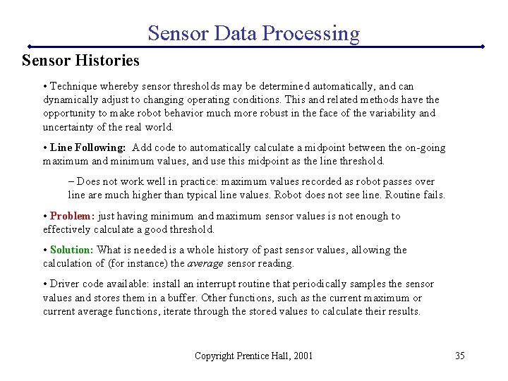 Sensor Data Processing Sensor Histories • Technique whereby sensor thresholds may be determined automatically,