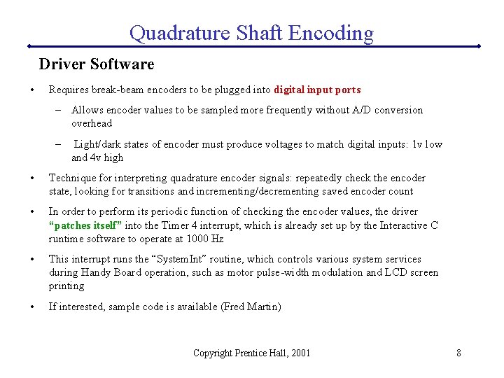 Quadrature Shaft Encoding Driver Software • Requires break-beam encoders to be plugged into digital