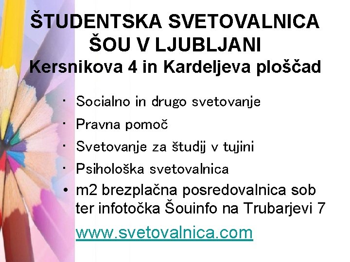 ŠTUDENTSKA SVETOVALNICA ŠOU V LJUBLJANI Kersnikova 4 in Kardeljeva ploščad • • • Socialno