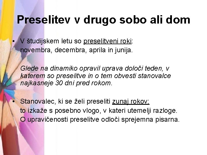 Preselitev v drugo sobo ali dom • V študijskem letu so preselitveni roki: novembra,