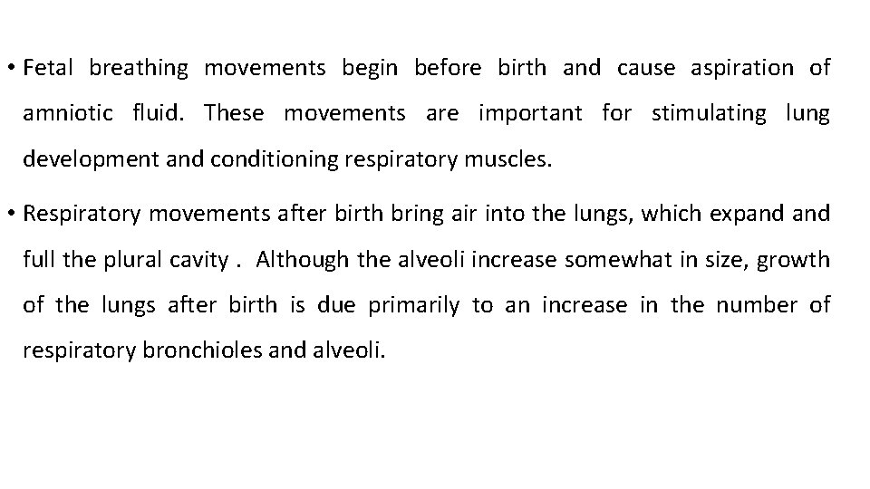  • Fetal breathing movements begin before birth and cause aspiration of amniotic fluid.