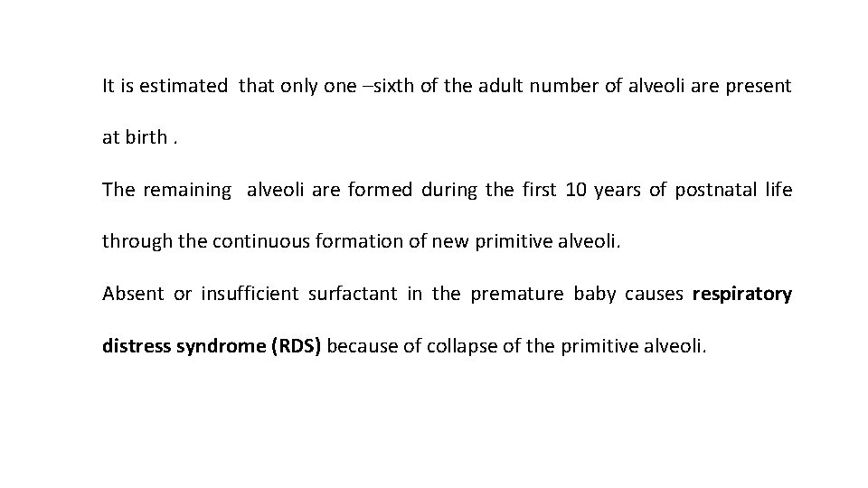 It is estimated that only one –sixth of the adult number of alveoli are