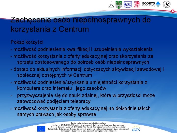 Zachęcenie osób niepełnosprawnych do korzystania z Centrum Pokaż korzyści - możliwość podniesienia kwalifikacji i