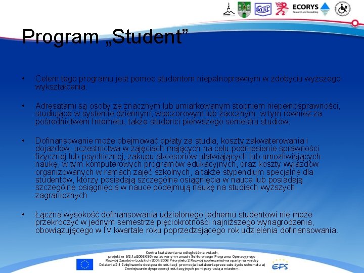 Program „Student” • Celem tego programu jest pomoc studentom niepełnoprawnym w zdobyciu wyższego wykształcenia.