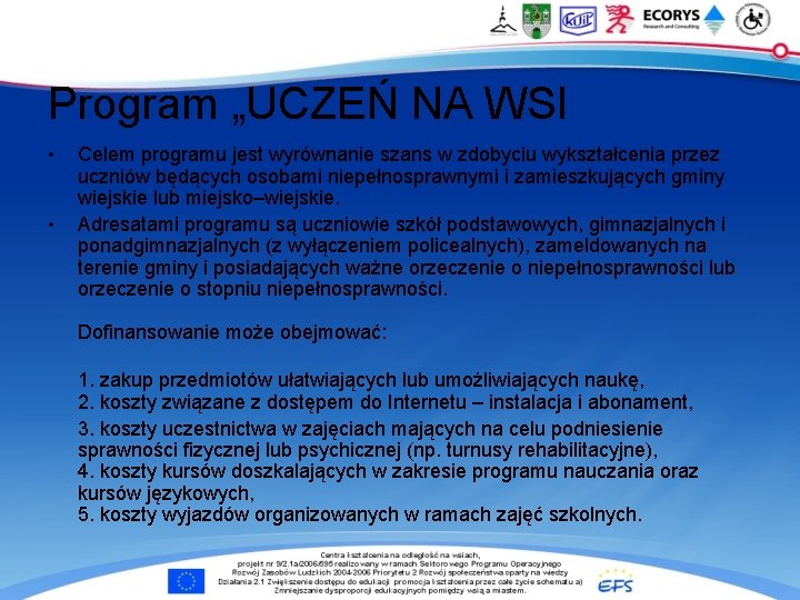 Program „UCZEŃ NA WSI • • Celem programu jest wyrównanie szans w zdobyciu wykształcenia