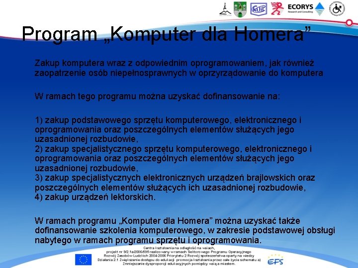 Program „Komputer dla Homera” Zakup komputera wraz z odpowiednim oprogramowaniem, jak również zaopatrzenie osób