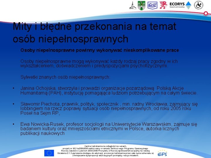 Mity i błędne przekonania na temat osób niepełnosprawnych Osoby niepełnosprawne powinny wykonywać nieskomplikowane prace