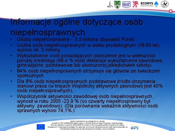 Informacje ogólne dotyczące osób niepełnosprawnych • Osoby niepełnosprawne - 5, 5 miliona obywateli Polski,