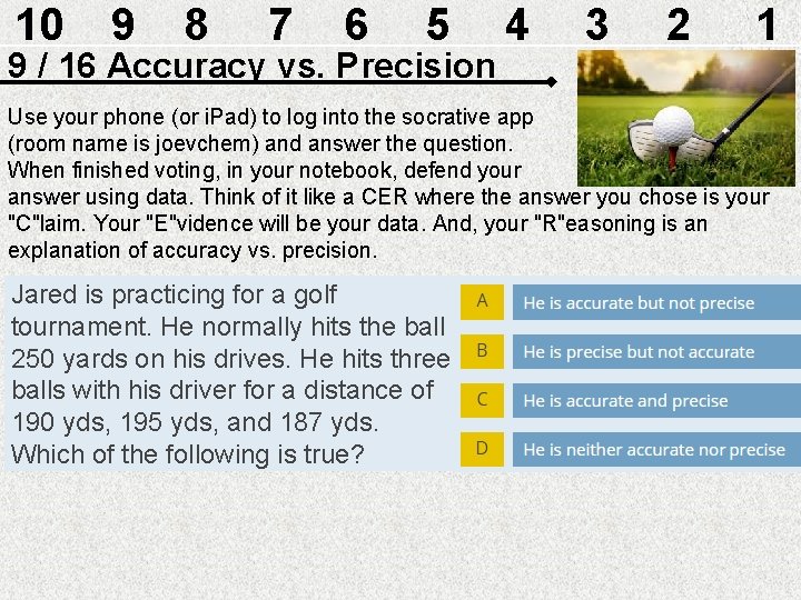 10 9 8 7 6 5 9 / 16 Accuracy vs. Precision 4 3